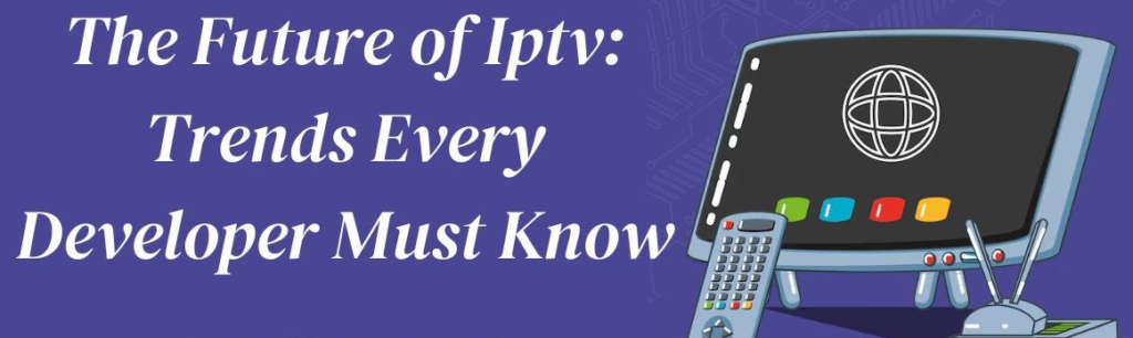 Infographic showcasing the future trends in IPTV, including 4K/8K streaming, AI personalization, integration with smart home devices, AR/VR content, cloud-based DVR, 5G networks, skinny bundles, and enhanced user interfaces for a better viewing experience.